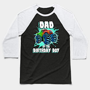 Dad Of The Birthday Boy Monster Truck Birthday Party Baseball T-Shirt